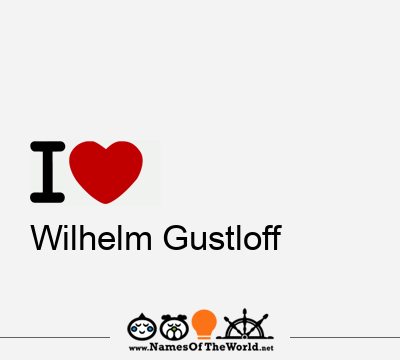 I Love Wilhelm Gustloff