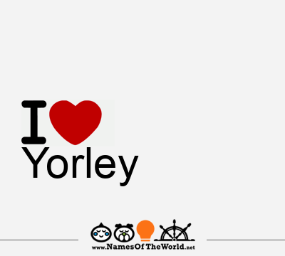 I Love Yorley